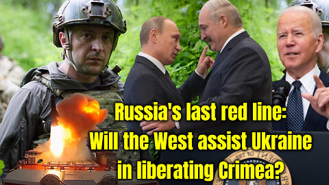 Russia's last red line_ Will the West assist Ukraine in liberating Crimea_