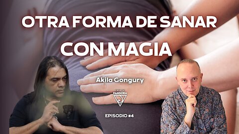 Otra Forma de Sanar con Magia con Akila Gongury Lobo