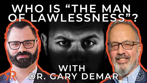 Who Is “The Man Of Lawlessness”? | with Dr. Gary DeMar