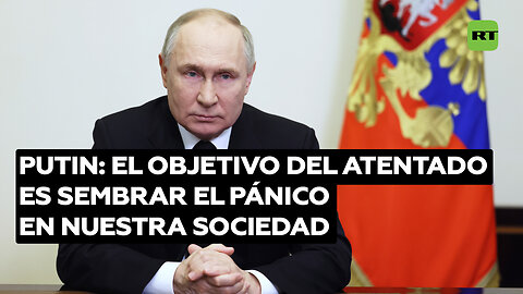 Putin ve el atentado como un “eslabón” en la serie de intentos de quienes están en guerra con Rusia