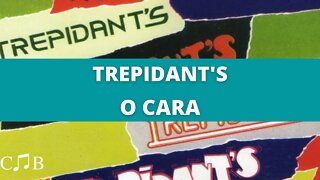 Trepidant's - O Cara