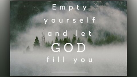 Empty Yourselves of Self