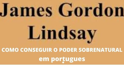 Gordon Lindsay -COMO CONSEGUIR O PODER SOBRENATURAL. Em Português