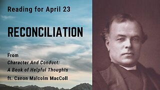 Reconciliation: Day 112 reading from "Character And Conduct" - April 23