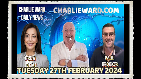 CHARLIE WARD DAILY NEWS WITH PAUL BROOKER DREW DEMI - TUESDAY 27TH FEBRUARY 2024