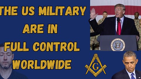 The US Military are in FULL CONTROL Worldwide