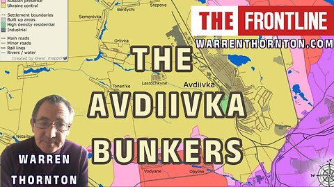 THE AVDIIVKA BUNKERS WITH WARREN THORNTON