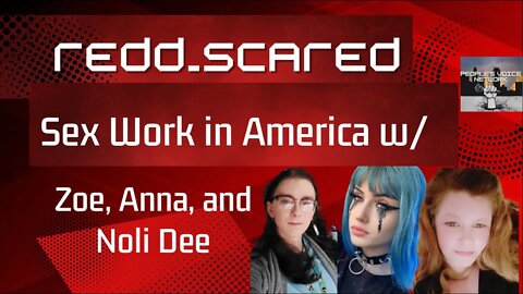 Redd_Scared: Sex Work In America (W/Zoe, Anna and Noli)