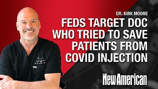 Conversations That Matter | Feds Target Doc Who Tried to Save Patients From Covid Injection