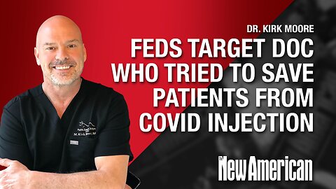 Conversations That Matter | Feds Target Doc Who Tried to Save Patients From Covid Injection