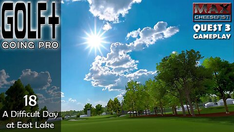 GOLF+ // 18: A Difficult Day at East Lake // QUEST 3 Gameplay
