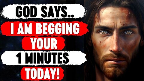 God Says Today 🙏🙏 | Jesus; I Am Begging Your 1 Minutes Today | God Msg