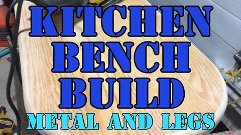 Kitchen Bench Build - Wood Metal and LEGS