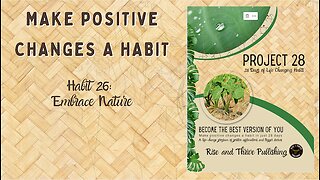 Project 28: Habit 26 Embrace Nature