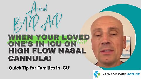 Avoid BIPAP When Your Loved One's in ICU on High Flow Nasal Cannula! Quick Tip for Families in ICU!