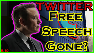 Elon Musk's take over of Twitter, is Free Speech no longer possible? #019