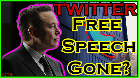 Elon Musk's take over of Twitter, is Free Speech no longer possible? #019