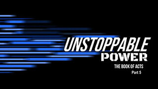 +52 UNSTOPPABLE POWER, Part 5: No Other Name, Acts 4:1-31