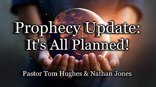 Prophecy Update: It's All Planned!