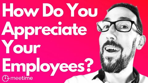 How Do You Appreciate Your Employees?