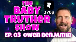 [jeranism] The Baby Truther Show #3 - The Big Bear Owen Benjamin Joins (full show 270p)