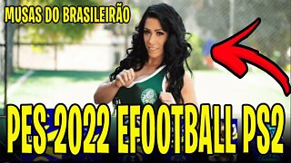 PES 2022 EFOOTBALL PS2 MUSAS DO BRASILEIRÃO ATUALIZADO EDITOR FABRÍCO RODRIGUÊS