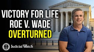 VICTORY FOR LIFE--Roe v. Wade OVERTURNED!