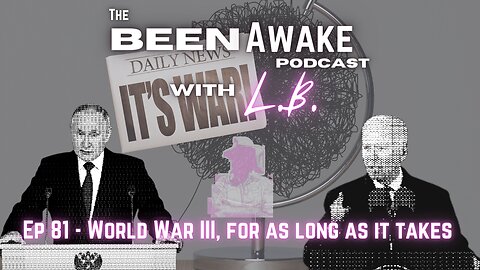 World War III, for as long as it takes - EP 81