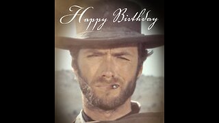 Happy Birthday Clint Eastwood