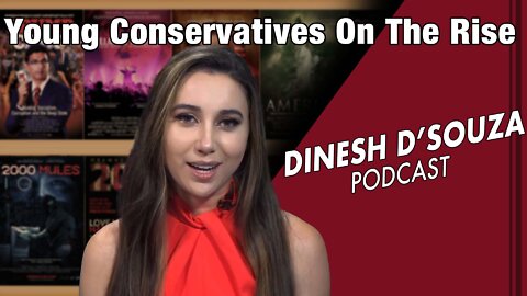 Young Conservatives on the Rise Dinesh D’Souza Podcast Ep431