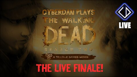 CyberDan Plays Telltale's The Walking Dead : Season 2 FINALE!