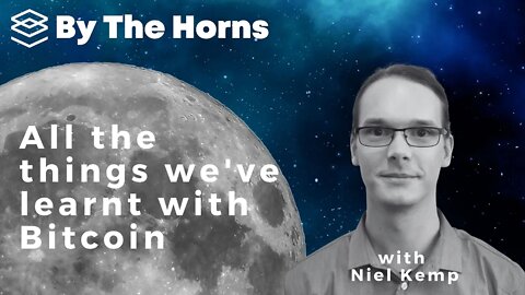All the things we've learnt with Bitcoin: Niel Kemp - By The Horns Ep. 22