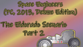 Space Engineers (PC, 2013, Deluxe Edition) Longplay - Scenario El Dorado Part 2