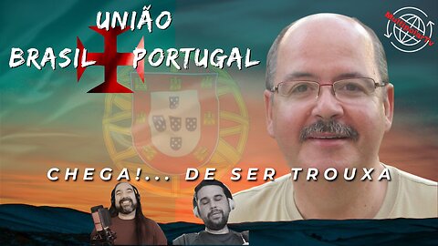 União Brasil+Portugal - CHEGA.... De Ser Trouxa... - Com @canalmultipolartv