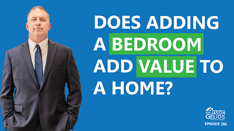 Does Adding a Bedroom Add Value To a Home? | Ep. 286 AskJasonGelios Show