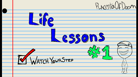 Life Lessons #1 (Watch Your Step)