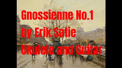 Erik Satie Gnossienne No. 1 for Ukulele and Guitar