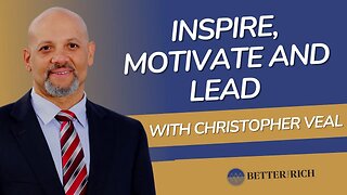 Empower Teams by Leading from the Heart with Christopher Veal | The Better Than Rich Show Ep. 132