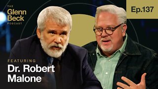 The Doctor Who Nearly Got Joe Rogan Canceled | Dr. Robert Malone | The Glenn Beck Podcast | Ep 137