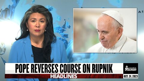 Pope Reverses Course On Rupnik — Headlines — October 31, 2023