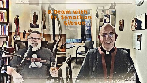 A Dram With Fr Jonathan Gibson