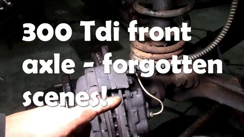 300 Tdi front axle forgotten scenes