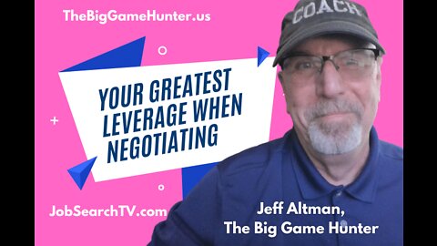 Your Best Leverage When Negotiating | JobSearchTV.com