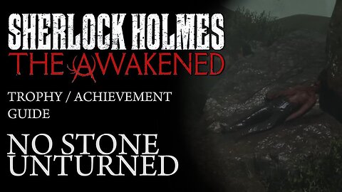 SHERLOCK HOLMES THE AWAKENED - NO STONE UNTURNED
