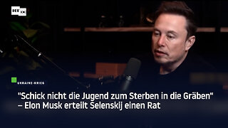 "Schick nicht die Jugend zum Sterben in die Gräben" – Elon Musk erteilt Selenskij einen Rat