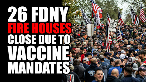 26 FDNY Fire Houses CLOSE due to Vaccine Mandates