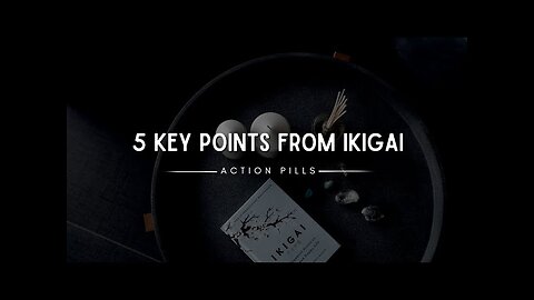 5 Key Points from Ikigai (Francesc Miralles & Hector Garcia)