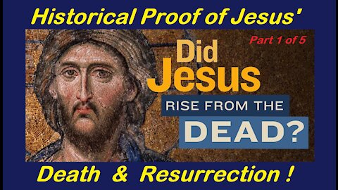 (1 of 5) Historical Proofs of Jesus' Death & Resurrection [mirrored]