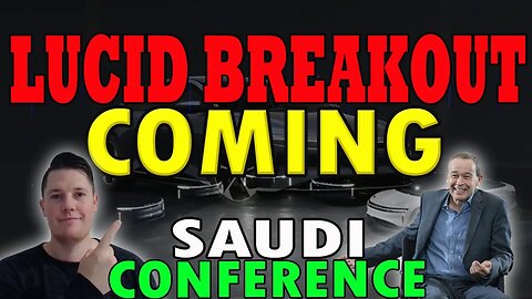 Lucid Breakout Coming │ BIG Saudi Conference for ESS ⚠️ Lucid Investors Must Watch