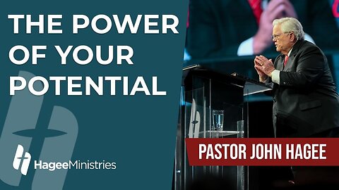 Pastor John Hagee - "The Power of Your Potential"